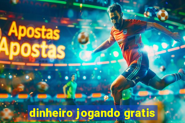 dinheiro jogando gratis